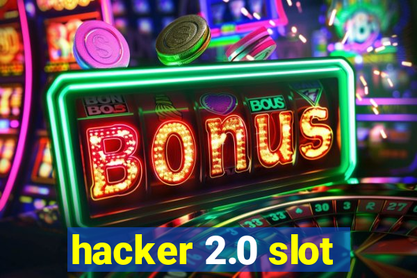 hacker 2.0 slot